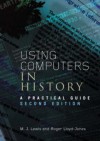 Using Computers in History: A Practical Guide - M.J. Lewis, Roger Lloyd-Jones