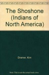 The Shoshone (Indians of North America) - Kim Dramer, Frank W. Porter