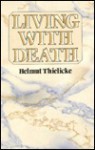 Living with Death - Helmut Thielicke, Geoffrey William Bromiley