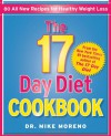 The 17 Day Diet Cookbook: 80 All New Recipes for Healthy Weight Loss - Mike Moreno