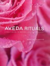 Aveda Rituals: A daily guide to natural health and beauty - Horst Rechelbacher, Rechelbacher