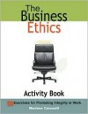 The Business Ethics Activity Book: 50 Exercises for Promoting Integrity at Work - Marlene Caroselli