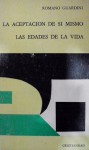 La aceptación de sí mismo. Las edades de la vida - Romano Guardini, José María Valverde