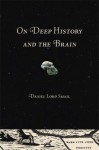 On Deep History and the Brain - Daniel Lord Smail