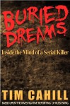 Buried Dreams: Inside the Mind of a Serial Killer - Tim Cahill