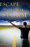 Escape the Global Storm - Bob Sullivan