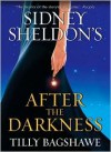 Sidney Sheldon's After the Darkness - Sidney Sheldon, Tilly Bagshawe