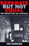 Separate But Not Equal: The Dream and the Struggle - Jim Haskins, James Haskins