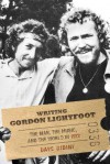 Writing Gordon Lightfoot: The Man, the Music, and the World in 1972 - Dave Bidini