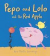 Pepo and Lolo and the Red Apple: Super Sturdy Picture Books - Ana Martin Larranaga