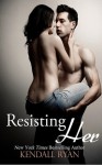 Resisting Her - Kendall Ryan