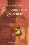 Der Sohn des Zauberers - Stephen Elboz