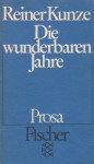 Die wunderbaren Jahre : Prosa. Fischer 2074 ; 3596220742 - Kunze