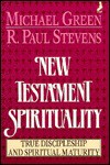 New Testament Spirituality - Michael Green, R. Paul Stephens