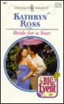 Bride For A Year (The Big Event!) - Kathryn Ross