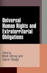 Universal Human Rights and Extraterritorial Obligations - Mark Gibney, Sigrun Skogly