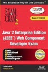 Java 2 Enterprise Edition (J2ee) Web Component Developer Exam: Cram 2 (Exam Cram 310-080) [With CDROM] - Alain Trottier, Ed Tittel