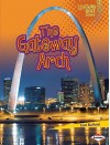 The Lighting Bolt Books: Gateway Arch - Lisa Bullard