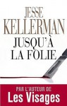 Jusqu'à la folie - Jesse Kellerman, Julie Sibony