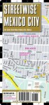 MAP: Streetwise Mexico City Map - Laminated Street Map of Mexico City, MX - NOT A BOOK