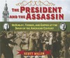 The President and the Assassin: McKinley, Terror, and Empire at the Dawn of the American Century - Scott Miller, Arthur Morey