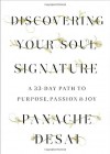 Discovering Your Soul Signature: A 33-Day Path to Purpose, Passion, and Joy - Panache Desai