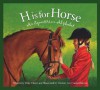 H is for Horse: An Equestrian Alphabet (Sports Alphabet) - Michael Ulmer, Gijsbert Van Frankenhuyzen