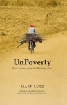 UnPoverty: Rich Lessons from the Working Poor - Mark Lutz