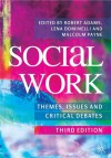 Social Work: Themes, Issues and Critical Debates - Robert Adams, Lena Dominelli, Malcolm Payne