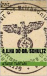 A Ilha do Dr. Schultz (Portuguese Edition) - Ataíde Tartari