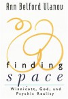 Finding Space: Winnicott, God and Psychic Reality - Ann Belford Ulanov