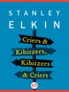 Criers & Kibitzers, Kibitzers & Criers - Stanley Elkin