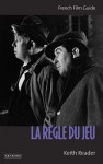 La Regle du Jeu: French Film Guide - Keith Reader