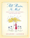 All Rain, No Mud: Simple Secrets for Happiness ... Even on Rainy Days - Sharon G. Larsen