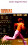 Running for Their Lives: Girls, Cultural Identity, and Stories of Survival - Sherrie A. Inness