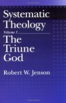 Systematic Theology: Volume 1: The Triune God - Robert W. Jenson