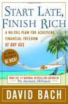 Start Late, Finish Rich: A No-Fail Plan for Achieving Financial Freedom at Any Age - David Bach