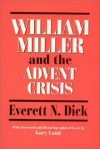 William Miller and the Advent crisis, 1831-1844 - Everett Newfon Dick, Gary Land