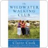 The Wildwater Walking Club - Claire Cook