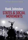 States And Social Movements (Ppss Polity Political Sociology Series) - Hank Johnston