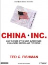 China, Inc.: How the Rise of the Next Superpower Challenges America and the World - Ted C. Fishman, Alan Sklar