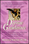 Divine Guidance: How to Have a Dialogue With God and Your Guardian Angels - Doreen Virtue