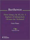 Three Songs, Op. 83, No. 1: Rapture Of Melancholy (Wonne der Wehmut) - Ludwig van Beethoven