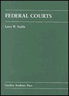 Federal Courts - Larry W. Yackle, Larry Yackle