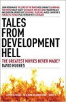 Tales From Development Hell: The Greatest Movies Never Made? - David Hughes