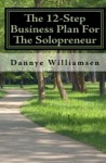 The 12-Step Business Plan For The Solopreneur - Dannye Williamsen