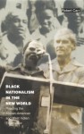 Black Nationalism in the New World: Reading the African-American and West Indian Experience (Latin America Otherwise) - Robert Carr