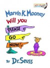 Marvin K. Mooney, Will You Please Go Now! - Dr. Seuss