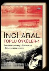 Toplu Öyküler- 1 - İnci Aral