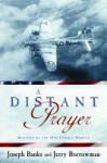 A Distant Prayer: Miracles of the 49th Combat Mission - Joseph Banks